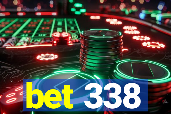 bet 338